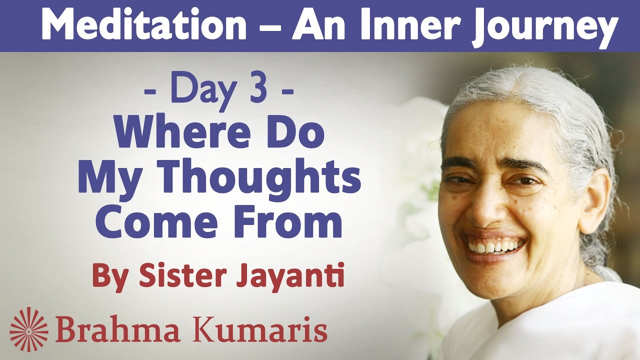 Meditation Ch 3 - Where do my thoughts come From | Sister Jayanti